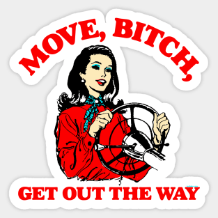 Move, Bitch, Get Out The Way Sticker